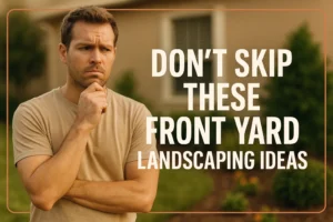Don't Skip These Front Yard Landscaping Ideas